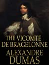 The Vicomte De Bragelonne (eBook): d'Artagnan Romance Series, Book 3
